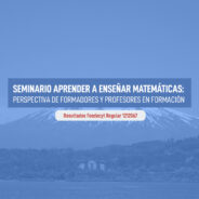 Seminario Aprender a enseñar matemáticas: perspectiva de formadores y profesores en formación
