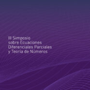 III Simposio sobre Ecuaciones Diferenciales Parciales y Teoría de Números