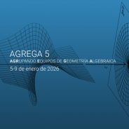 AGREGA 5 – AGRupando Equipos de Geometría Algebraica